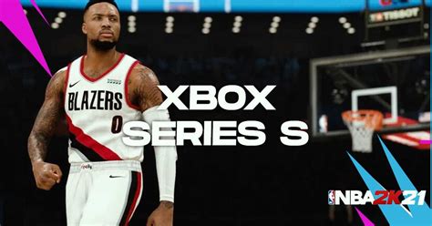 Updated Nba 2k21 Xbox Series S Next Gen Gameplay Trailer Revealed