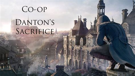 Assassin S Creed Unity Co Op Missions Danton S Sacrifice YouTube
