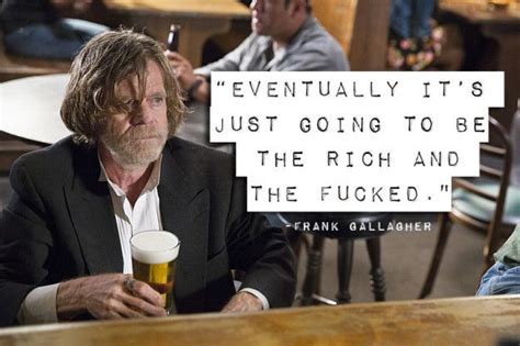 11 Things Frank Gallagher From Shameless Would Say If He Ran For