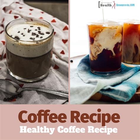 Healthy Coffee Recipes How Coffee Is Beneficial For Your Health