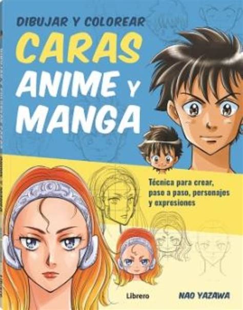 Buy Dibujar Y Colorear Caras Anime Y Manga TÉcnica Para Crear Paso A
