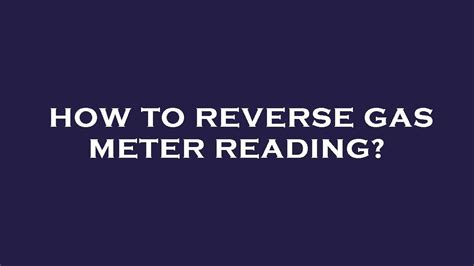 How To Reverse Gas Meter Reading Youtube