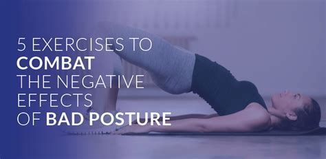Exercises To Combat The Negative Effects Of Bad Posture Cms Fitness