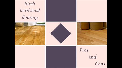 Birch Hardwood Flooring Pros And Cons Youtube