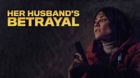 Her Husband's Betrayal Movie (2013) | Release Date, Cast, Trailer, Songs