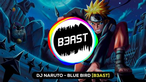 Dj Naruto Blue Bird B3ast Full Bass Youtube