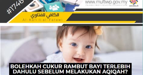 Sebaiknya bayi tersebut dicukur terus sehingga botak habis. Boleh Ke Cukur Rambut Bayi Dulu Sebelum Lakukan Majlis ...