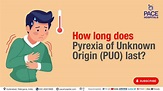 How long does Pyrexia of Unknown Origin (PUO) last? | #fever #puo - YouTube