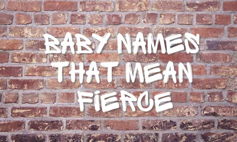 Baby Names That Mean Fierce