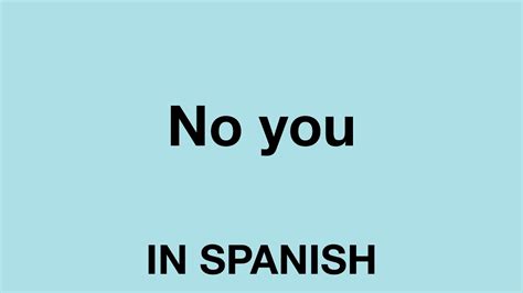 How To Say No You In Spanish Youtube