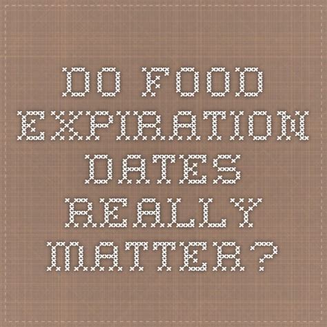 do food expiration dates really matter expiration dates on food dating food