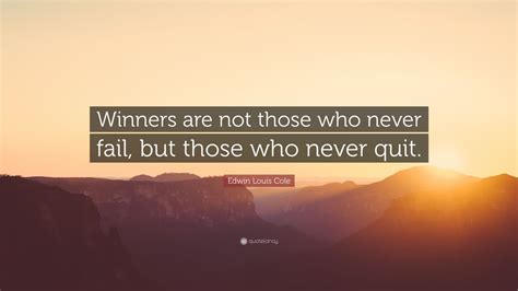 Edwin Louis Cole Quote Winners Are Not Those Who Never Fail But