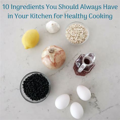 10 Ingredients You Should Always Have In Your Kitchen For Healthy Cooking Jessica Ivey