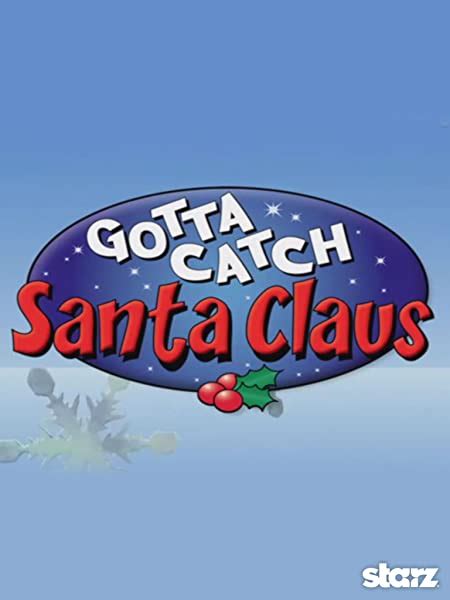 Watch Gotta Catch Santa Claus Prime Video