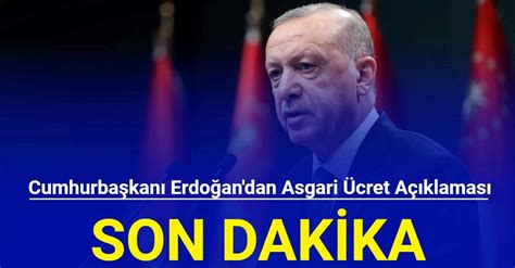 Son Dakika Cumhurbaşkanı Erdoğan Dan Asgari ücret Açıklaması
