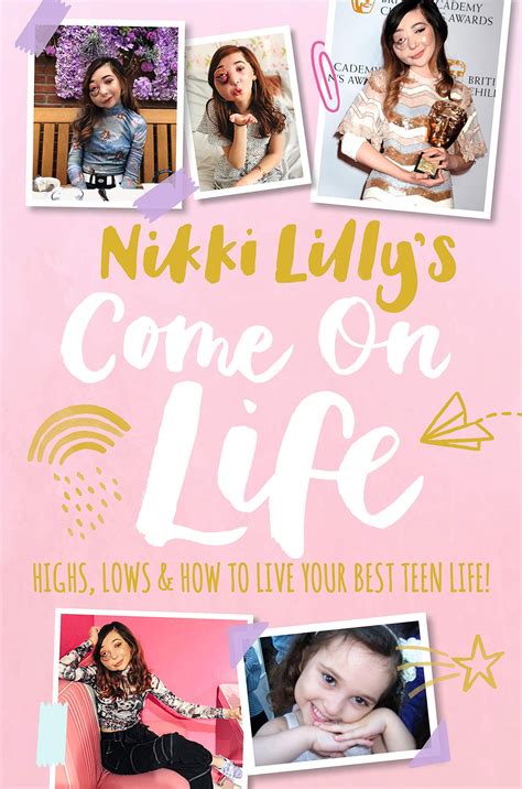 Nikki Lilly S Come On Life Highs Lows And How To Live Your Best Teen Life By Nikki Lilly