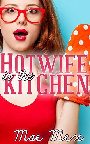 Hotwife In The Kitchen Cuckold And Cheating Hotwife By Mae Mex