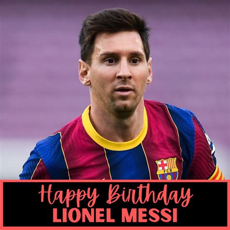 Happy Birthday Lionel Messi Wishes Tweet Photos Pic Quotes And Whatsapp Status Video