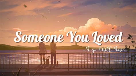 Someone You Loved ♫ Acoustic Chill Songs 2023 ♫ Chill Music That Make You Feel Good Youtube