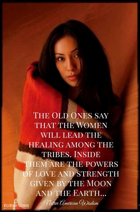The Old Ones Say That The Women Will Lead The Healing Among The Tribes Inside Native American