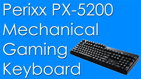 Review Perixx Px 5200 Mechanical Gaming Keyboard Youtube