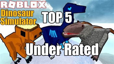 Top 5 Underrated Dinosaurs Roblox Dinosaur Simulator Youtube