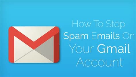 A Guide To Stop Spam Emails On Your Gmail Account