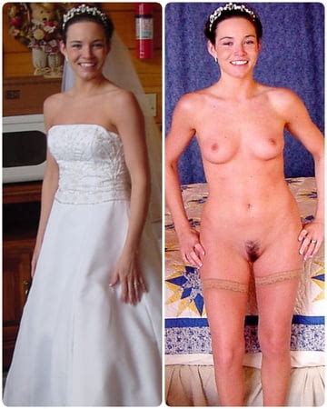 Brides Dressed Undressed Before After Off Unclothed Exposed Pics