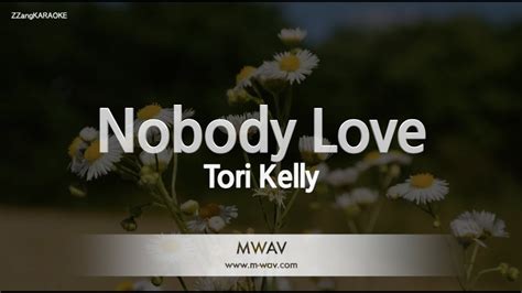 Tori Kelly Nobody Love Melody Zzang Karaoke Youtube