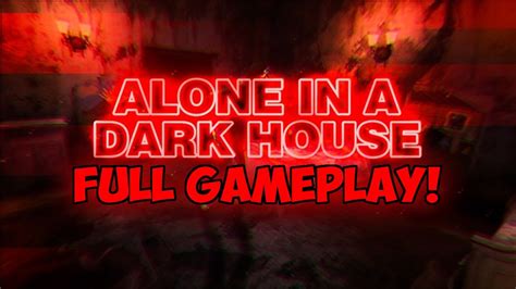 Alone In A Dark House Full Gameplay Roblox Youtube