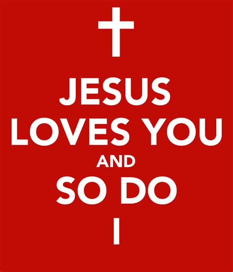 Jesus Loves You And So Do I Keep Calm And Carry On Give It To Me