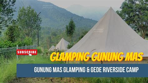 Gunung Mas Glamping And Gede Riverside Camp Glamping Pinggir Sungai Di Bogor Youtube