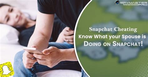 snapchat cheating know what your spouse is doing on snapchat