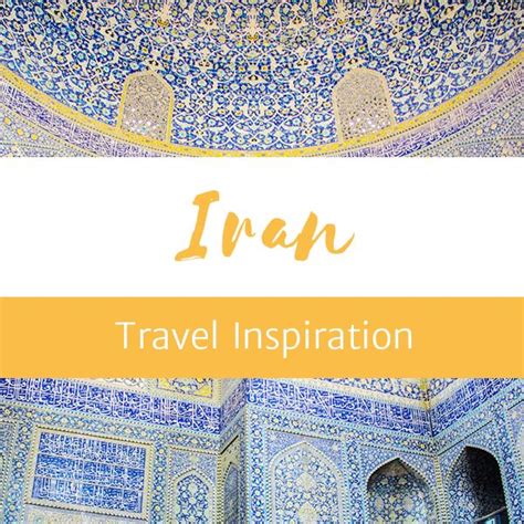 Iran Travel Guides Tips And Itineraries Destination Inspiration