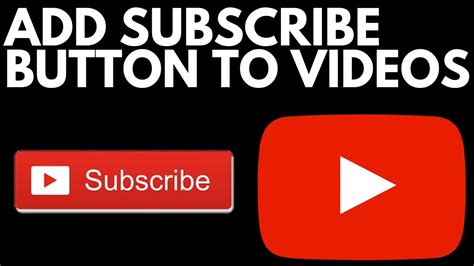 How To Add A Subscribe Button To Your Youtube Videos 2019 Youtube