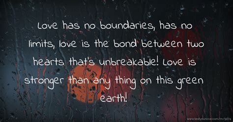 Not taking action is not. Love has no boundaries, has no limits, love is the bond... | Text Message by RedneckRomeo