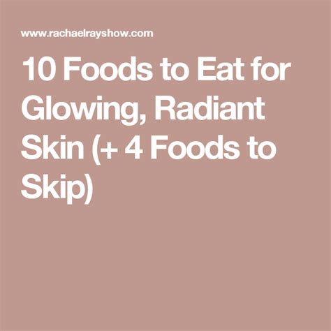 10 Foods To Eat For Glowing Radiant Skin 4 Foods To Skip Radiant