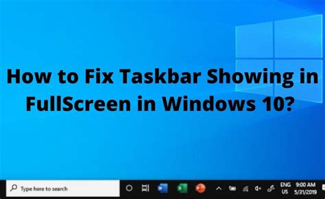 How To Fix Taskbar Showing In Fullscreen Appuals Com 11 Ways The