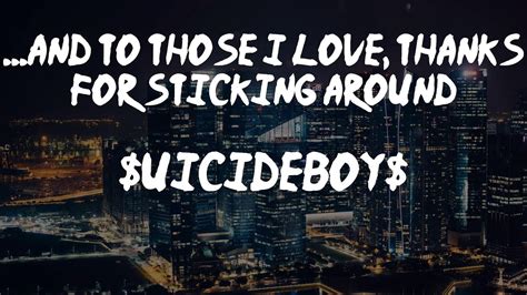 Uicideboy And To Those I Love Thanks For Sticking Around Lyric