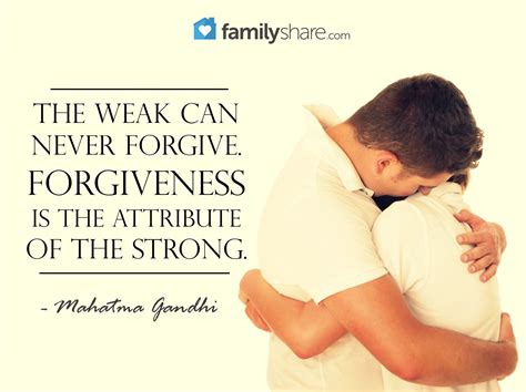 The Weak Can Never Forgive Forgiveness Is The Attribute Of The Strong