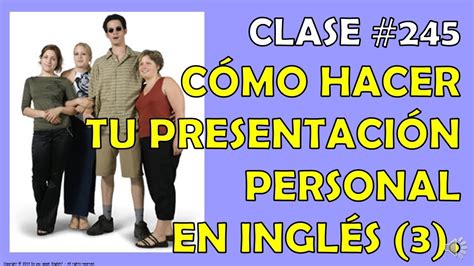 Clase 245 Cómo Hacer Tu Presentación Personal En Inglés 3 Youtube