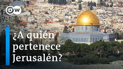 ¿a Quién Pertenece Jerusalén Dw Documental Youtube