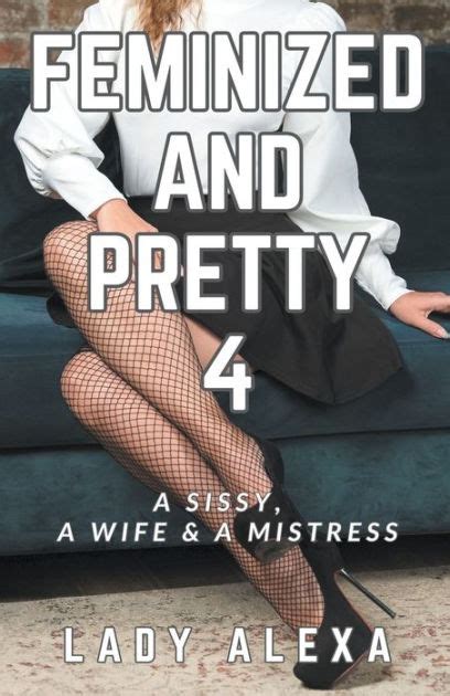 Feminized And Pretty By Lady Alexa Paperback Barnes Noble