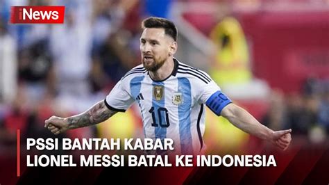 Bantahan Pssi Terkait Kabar Lionel Messi Batal Ke Indonesia Youtube