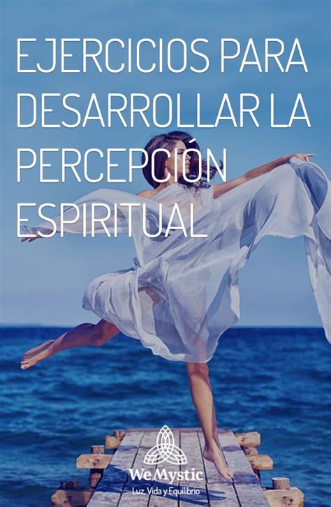 Ejercicios Para Desarrollar La Percepción Espiritual Wemystic