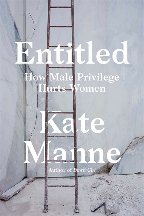 Male Entitlement Hurts Women Manne Writes In New Book Cornell Chronicle