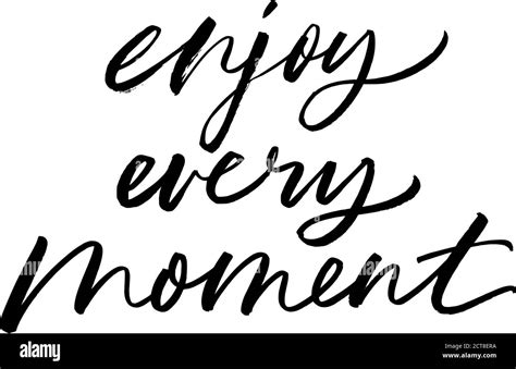 Enjoy Every Moment Ink Brush Vector Lettering Stock Vector Image And Art Alamy