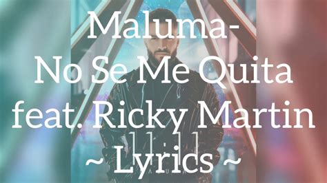 Maluma ~ No Se Me Quita Feat Ricky Martin ~ Lyrics Youtube