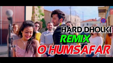 O Humsafar Hard Dholki Bass Remix Dj Rj Youtube