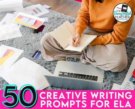 50 Creative Writing Prompts For Secondary Ela Teaching Creative